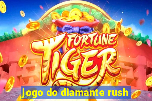 jogo do diamante rush